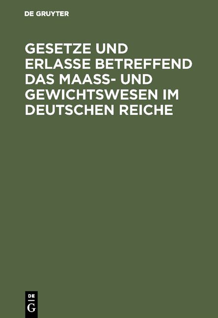 Produktbild: Gesetze und Erlasse betreffend das Maass- und Gewichtswesen im Deutschen Reiche