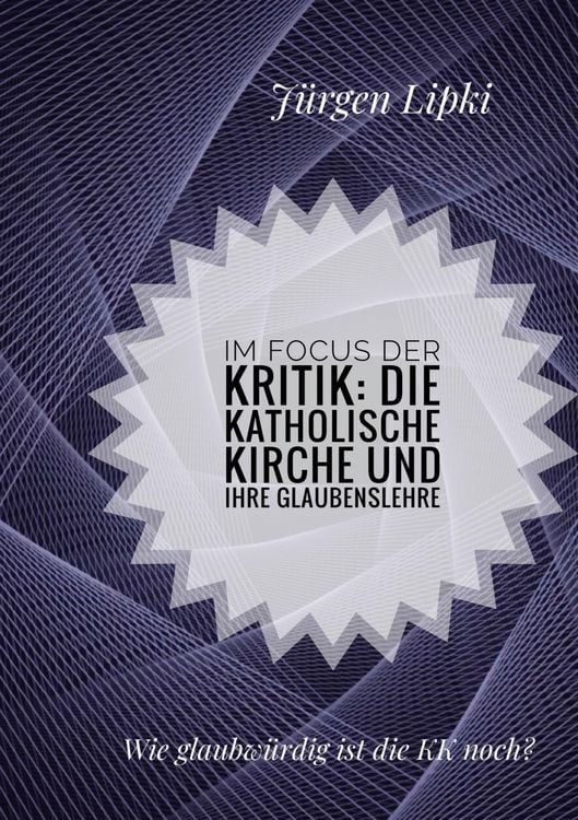 Produktbild: Im Focus der Kritik: Die Katholische Kirche und ihre Glaubenslehre