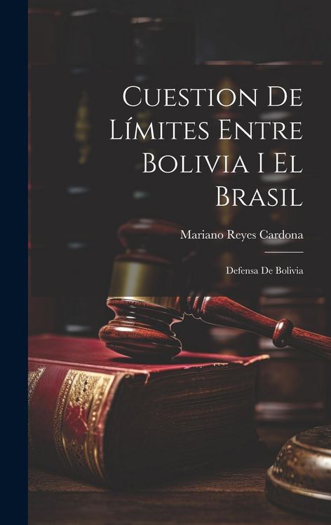 Produktbild: Cuestion De L&iacute;mites Entre Bolivia I El Brasil: Defensa De Bolivia