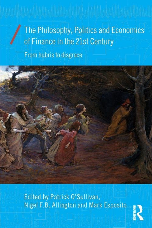 Produktbild: The Philosophy, Politics and Economics of Finance in the 21st Century