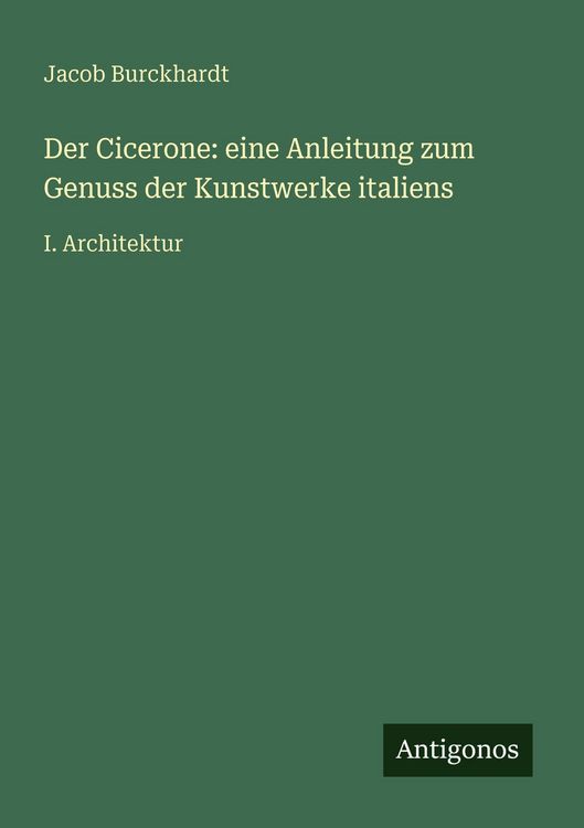 Produktbild: Der Cicerone: eine Anleitung zum Genuss der Kunstwerke italiens