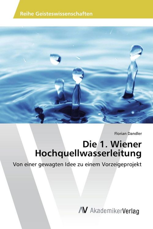 Produktbild: Die 1. Wiener Hochquellwasserleitung