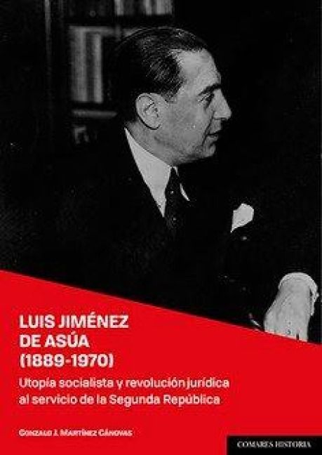 Produktbild: Luis Jim&eacute;nez de As&uacute;a, 1889-1970 : utop&iacute;a socialista y revoluci&oacute;n jur&iacute;dica al servicio de la Segunda Rep&uacute;blica