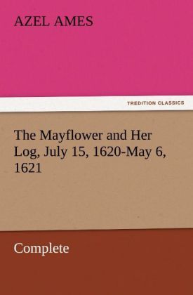 Produktbild: The Mayflower and Her Log, July 15, 1620-May 6, 1621 - Complete