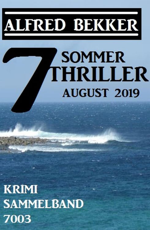 Produktbild: 7 Alfred Bekker Sommer Thriller August 2019 - Krimi Sammelband 7003
