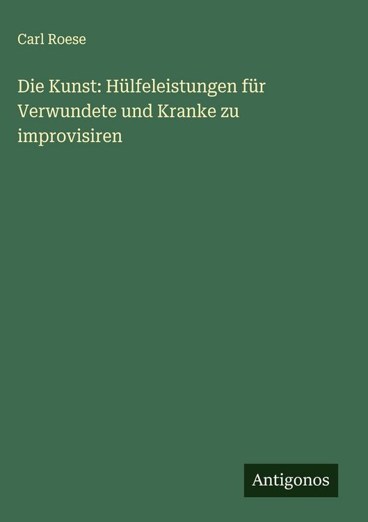 Produktbild: Die Kunst: H&uuml;lfeleistungen f&uuml;r Verwundete und Kranke zu improvisiren