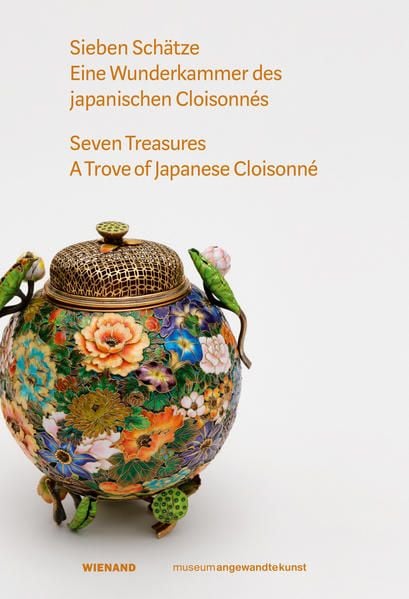 Produktbild: Sieben Sch&auml;tze. Eine Wunderkammer des Japanischen Cloisonn&eacute;s