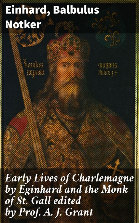 Produktbild: Early Lives of Charlemagne by Eginhard and the Monk of St Gall edited by Prof. A. J. Grant
