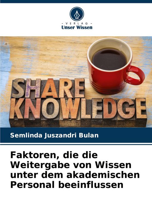 Produktbild: Faktoren, die die Weitergabe von Wissen unter dem akademischen Personal beeinflussen