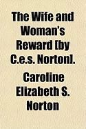 Produktbild: The Wife and Woman's Reward [By C.E.S. Norton].