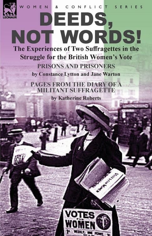 Produktbild: Deeds, Not Words!-the Experiences of Two Suffragettes in the Struggle for the British Women's Vote