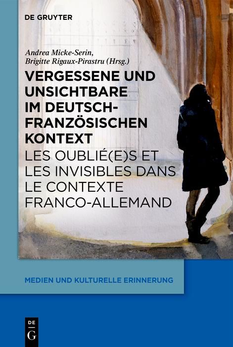 Produktbild: Vergessene und Unsichtbare im deutsch-franz&ouml;sischen Kontext / Les oubli&eacute;(e)s et les invisibles dans le contexte franco-allemand