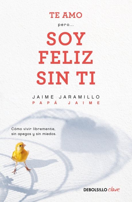 Produktbild: Te Amo...Pero Soy Feliz Sin Ti. Como Vivir Libremente Sin Apegos Y Sin Miedos / I Love You...But I'm Happy Without You