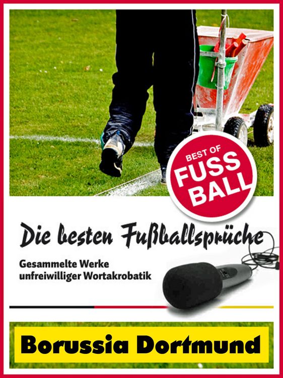 Produktbild: Borussia Dortmund - Die besten & lustigsten Fussballerspr&uuml;che und Zitate