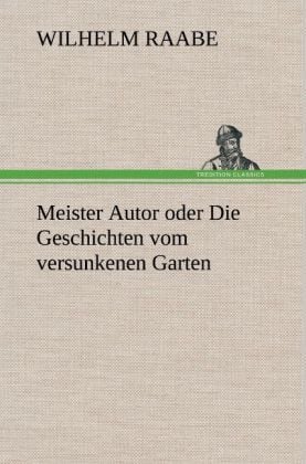 Produktbild: Meister Autor oder Die Geschichten vom versunkenen Garten