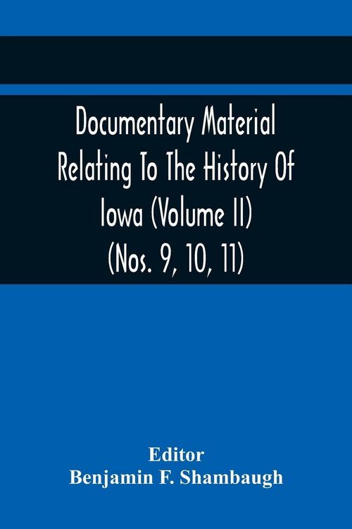 Produktbild: Documentary Material Relating To The History Of Iowa (Volume Ii) (Nos. 9, 10, 11)