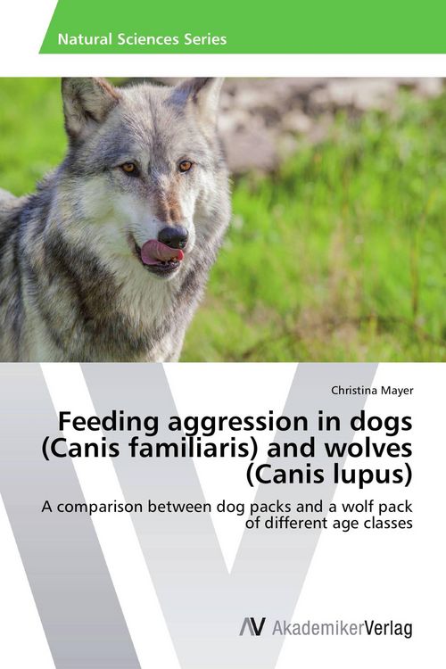 Produktbild: Feeding aggression in dogs (Canis familiaris) and wolves (Canis lupus)