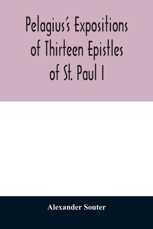 Produktbild: Pelagius's expositions of thirteen epistles of St. Paul I