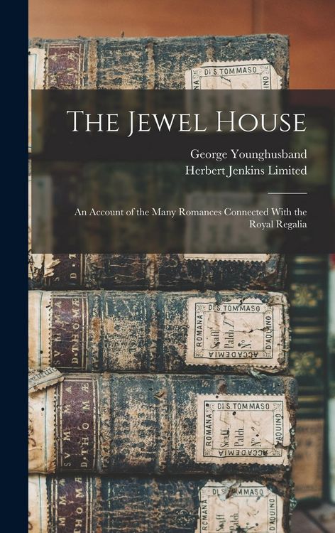 Produktbild: The Jewel House: An Account of the Many Romances Connected With the Royal Regalia