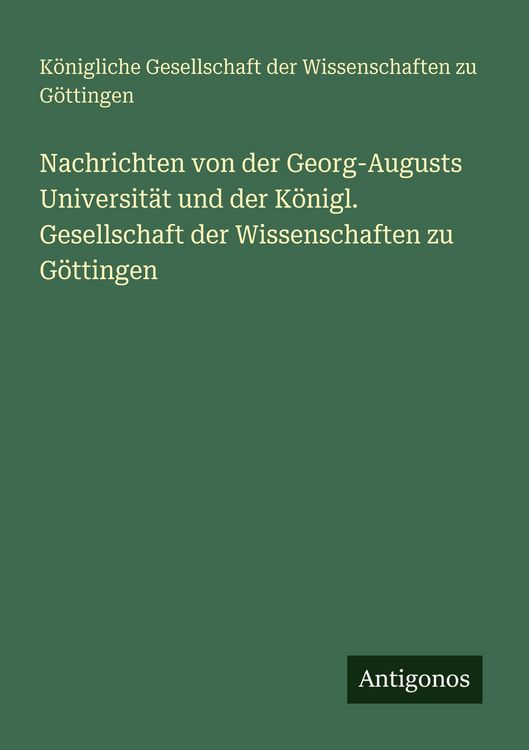 Produktbild: Nachrichten von der Georg-Augusts Universit&auml;t und der K&ouml;nigl. Gesellschaft der Wissenschaften zu G&ouml;ttingen