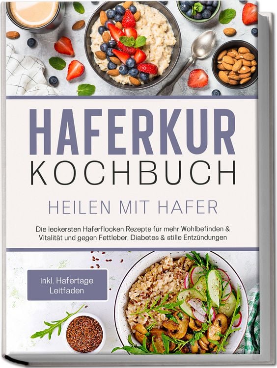 Produktbild: Haferkur Kochbuch - Heilen mit Hafer: Die leckersten Haferflocken Rezepte f&uuml;r me