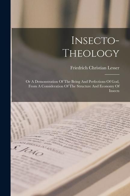 Produktbild: Insecto-theology: Or A Demonstration Of The Being And Perfections Of God, From A Consideration Of The Structure And Economy Of Insects