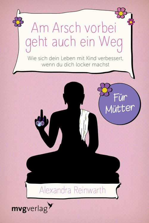 Produktbild: Am Arsch vorbei geht auch ein Weg - F&uuml;r M&uuml;tter