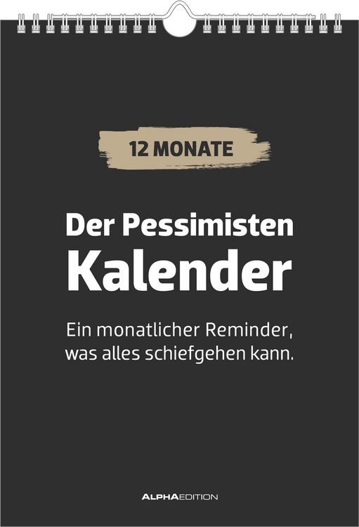 Produktbild: Der Pessimisten Kalender. Monatlicher Reminder, was alles schiefgehen kann.