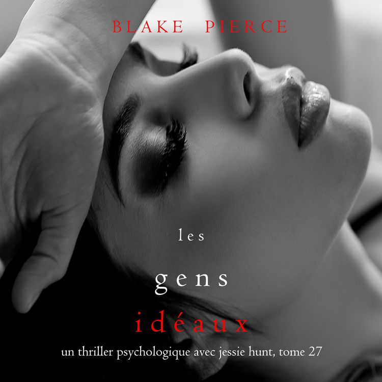 Produktbild: Les Gens Id&eacute;aux (Un thriller psychologique avec Jessie Hunt, tome 27)