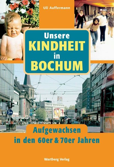 Produktbild: Unsere Kindheit in Bochum - Aufgewachsen in den 60er & 70er Jahren