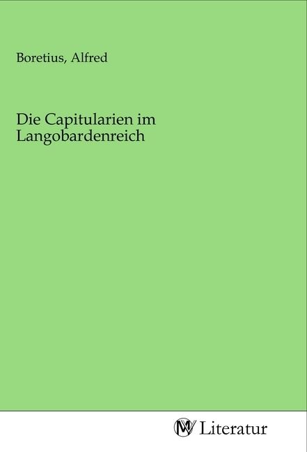 Produktbild: Die Capitularien im Langobardenreich
