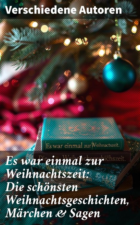 Produktbild: Es war einmal zur Weihnachtszeit: Die sch&ouml;nsten Weihnachtsgeschichten, M&auml;rchen & Sagen