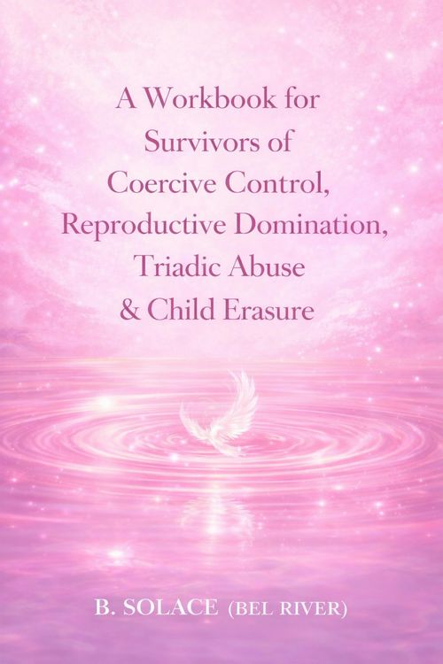 Produktbild: A Workbook for Survivors of Coercive Control, Reproductive Domination, Triadic Abuse