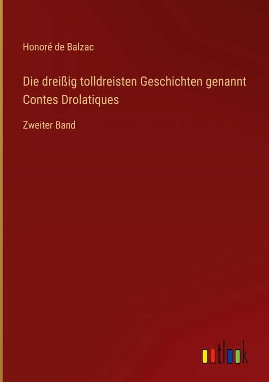 Produktbild: Die drei&szlig;ig tolldreisten Geschichten genannt Contes Drolatiques