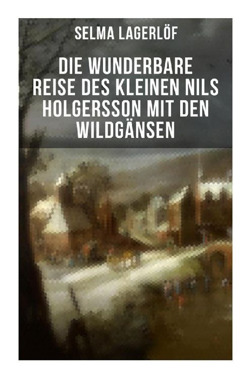 Produktbild: Die wunderbare Reise des kleinen Nils Holgersson mit den Wildg&auml;nsen