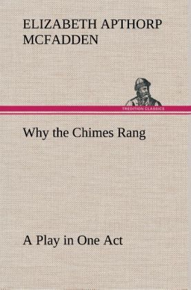 Produktbild: Why the Chimes Rang: A Play in One Act