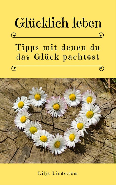 Produktbild: Gl&uuml;cklich leben: Tipps mit denen du das Gl&uuml;ck pachtest