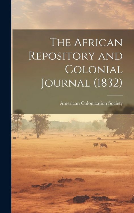 Produktbild: The African Repository and Colonial Journal (1832)