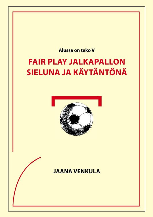 Produktbild: Fair play jalkapallon sieluna ja k&auml;yt&auml;nt&ouml;n&auml;