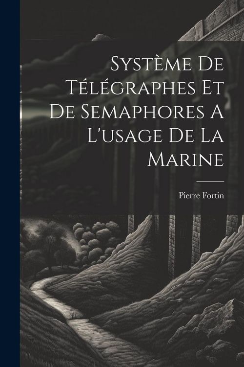 Produktbild: Syst&egrave;me De T&eacute;l&eacute;graphes Et De Semaphores A L'usage De La Marine