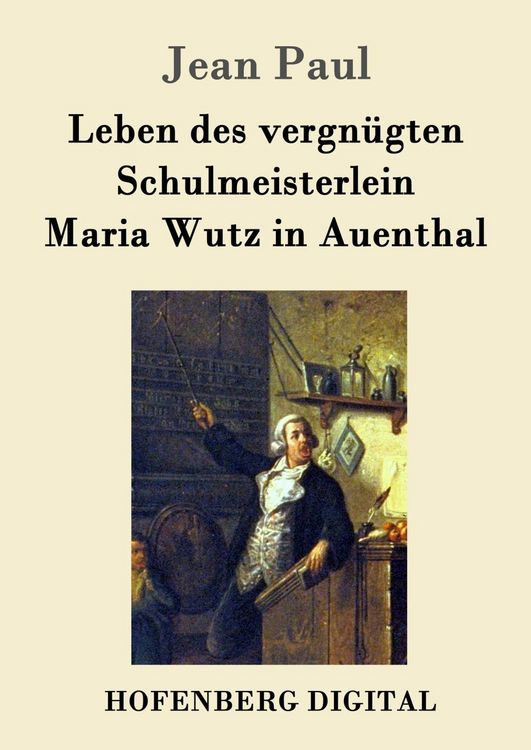 Produktbild: Leben des vergn&uuml;gten Schulmeisterlein Maria Wutz in Auenthal
