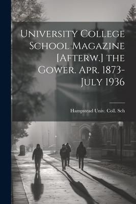 Produktbild: University College School Magazine [Afterw.] the Gower. Apr. 1873-July 1936