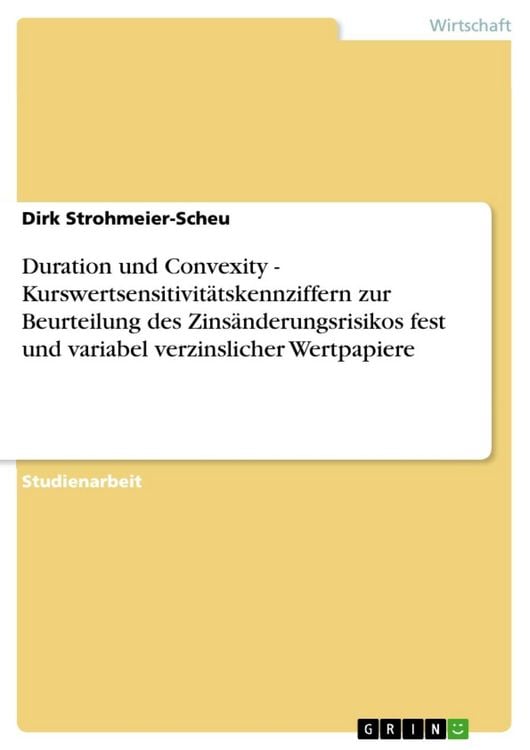 Produktbild: Duration und Convexity - Kurswertsensitivit&auml;tskennziffern zur Beurteilung des Zins&auml;nderungsrisikos fest und variabel verzinslicher Wertpapiere