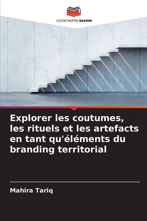 Produktbild: Explorer les coutumes, les rituels et les artefacts en tant qu'&eacute;l&eacute;ments du branding territorial