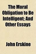 Produktbild: The Moral Obligation to Be Intelligent; And Other Essays