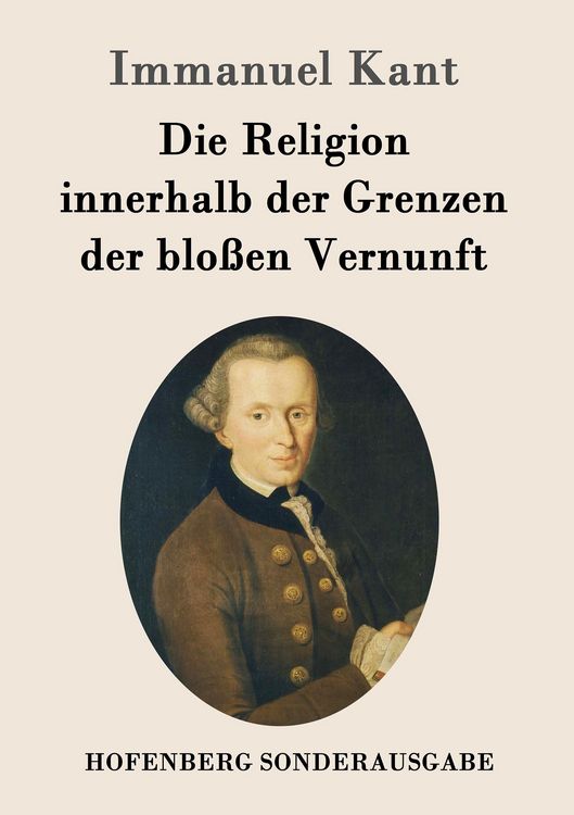 Produktbild: Die Religion innerhalb der Grenzen der blo&szlig;en Vernunft