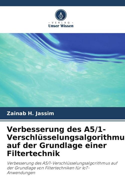Produktbild: Verbesserung des A5/1-Verschl&uuml;sselungsalgorithmus auf der Grundlage einer Filtertechnik