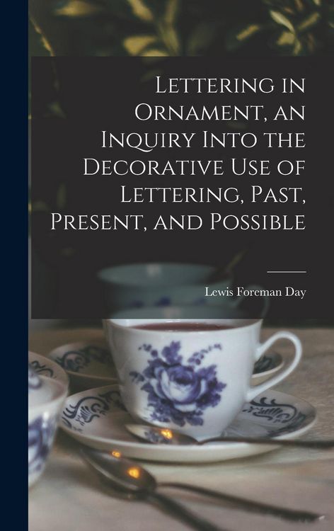 Produktbild: Lettering in Ornament, an Inquiry Into the Decorative use of Lettering, Past, Present, and Possible