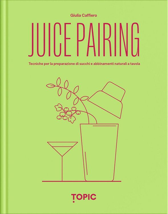 Produktbild: Juice pairing. Tecniche per la preparazione di succhi e abbinamenti naturali a tavola