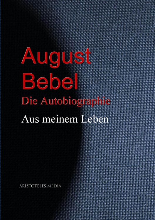 Produktbild: August Bebel: Aus meinem Leben